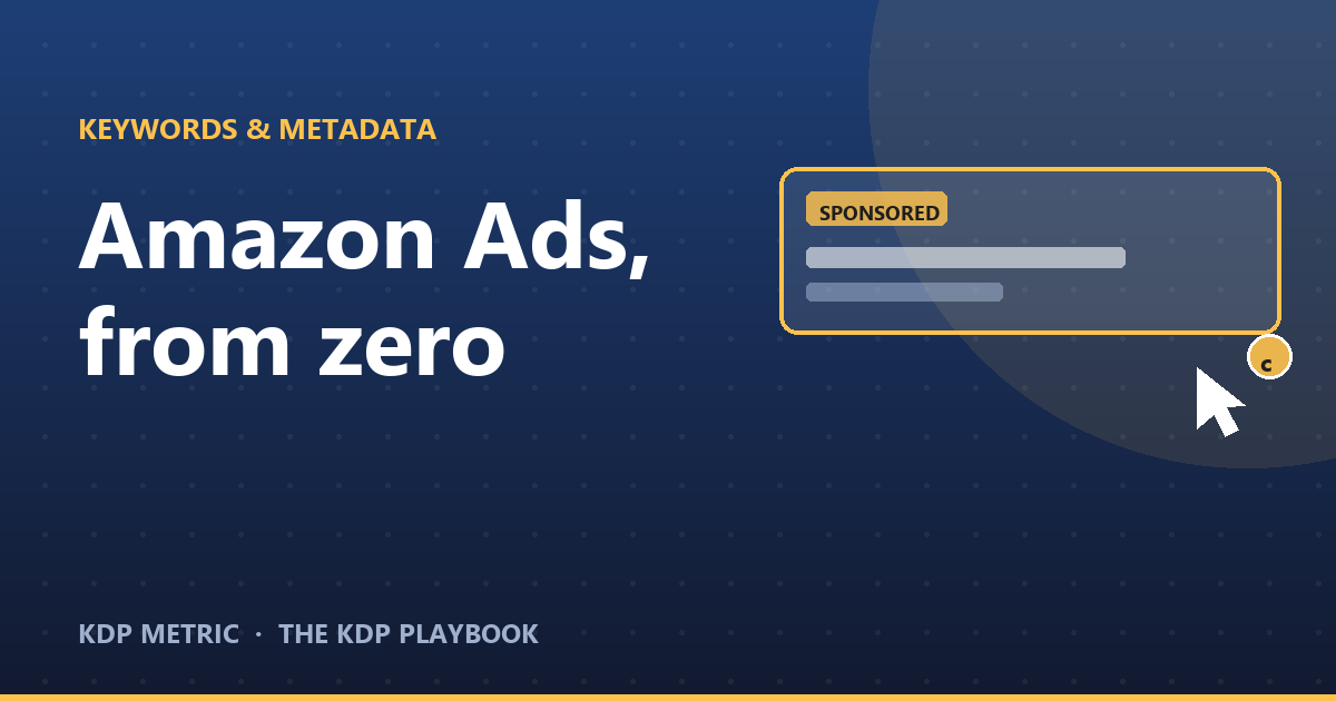 Amazon Ads for KDP Authors: Sponsored Products, From Zero